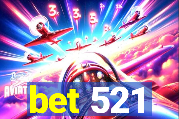 bet 521